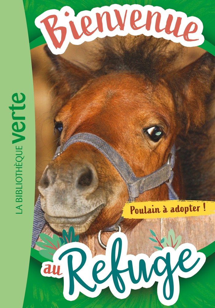 Bienvenue au refuge - Tome 3 - Poulain à adopter !