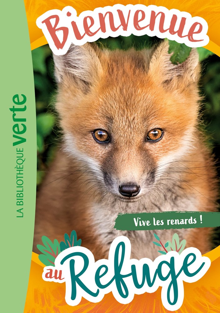 Bienvenue au refuge - Tome 5 - Vive les renards !